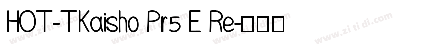 HOT-TKaisho Pr5 E Re字体转换